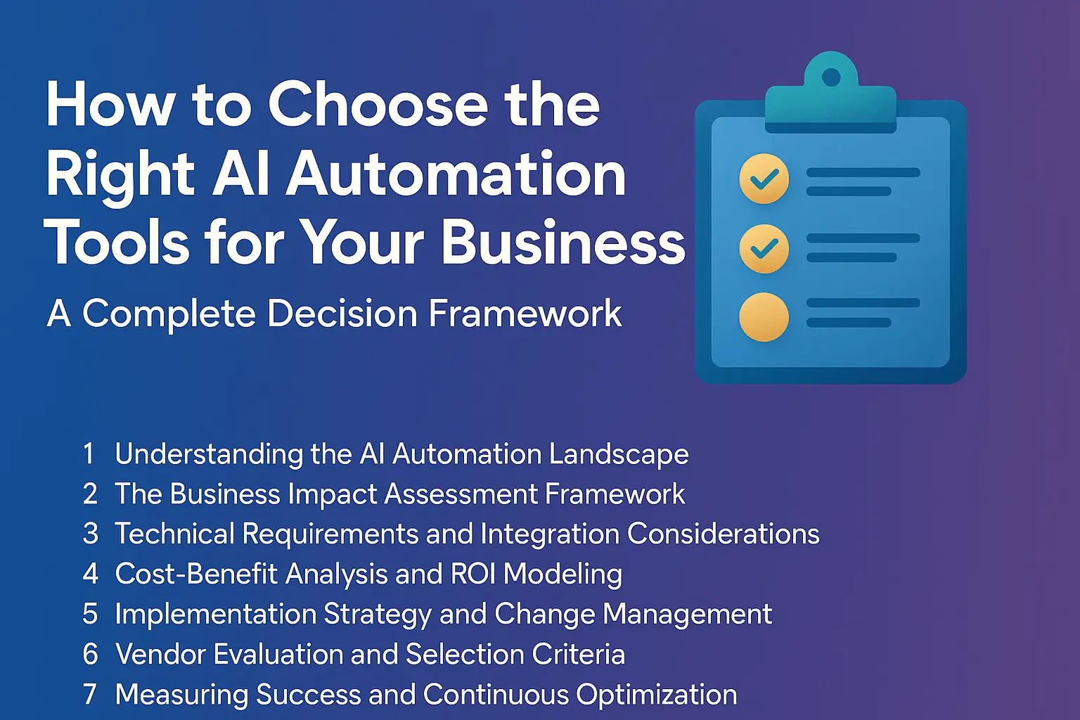 How to Choose the Right AI Automation Tools for Your Business: A Complete Decision Framework